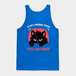 Im not a Morning Person, I'm just a Night Purrson Tank Top